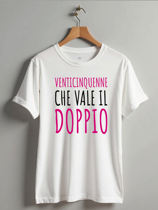 T-shirt donna 25 enne vale doppio
