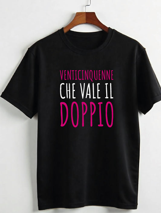 T-shirt donna 25 enne vale doppio